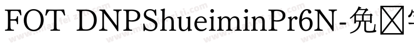 FOT DNPShueiminPr6N字体转换